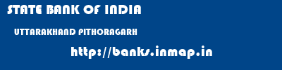 STATE BANK OF INDIA  UTTARAKHAND PITHORAGARH    banks information 